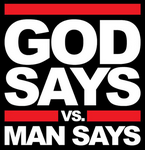God Says vs. Man Says